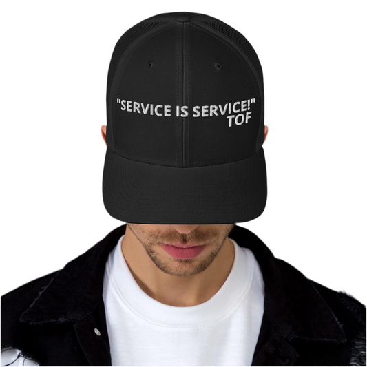 Service is Service. Trucker Cap